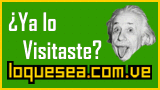 Visita LOQUESEA.COM.VE haz clic aqu�